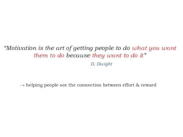 “Motivation is the art of getting people to do what you want