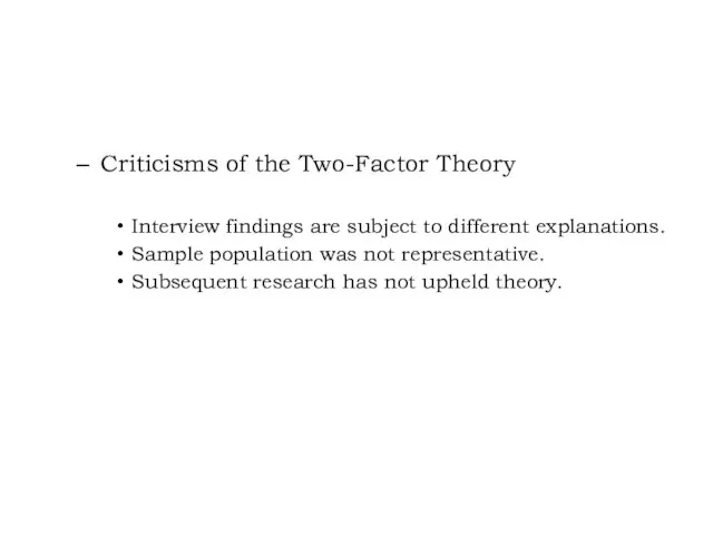 Criticisms of the Two-Factor Theory Interview findings are subject to different explanations.