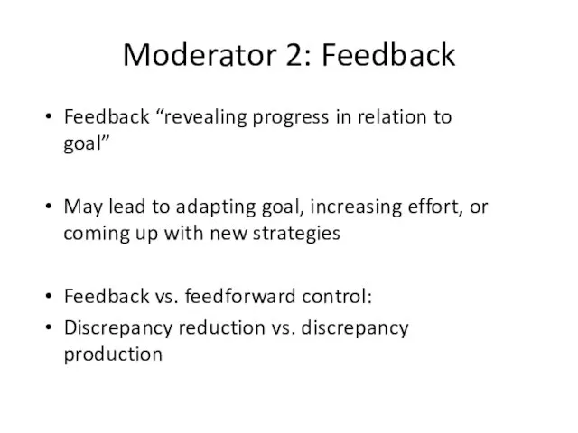 Moderator 2: Feedback Feedback “revealing progress in relation to goal” May lead