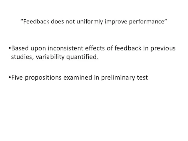 “Feedback does not uniformly improve performance” Based upon inconsistent effects of feedback