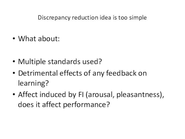 Discrepancy reduction idea is too simple What about: Multiple standards used? Detrimental