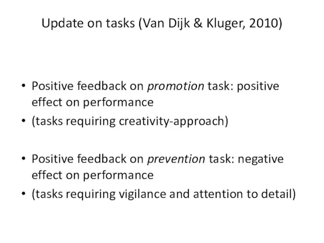 Update on tasks (Van Dijk & Kluger, 2010) Positive feedback on promotion