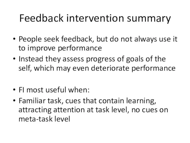 Feedback intervention summary People seek feedback, but do not always use it