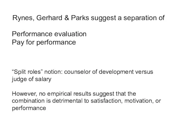 Rynes, Gerhard & Parks suggest a separation of Performance evaluation Pay for