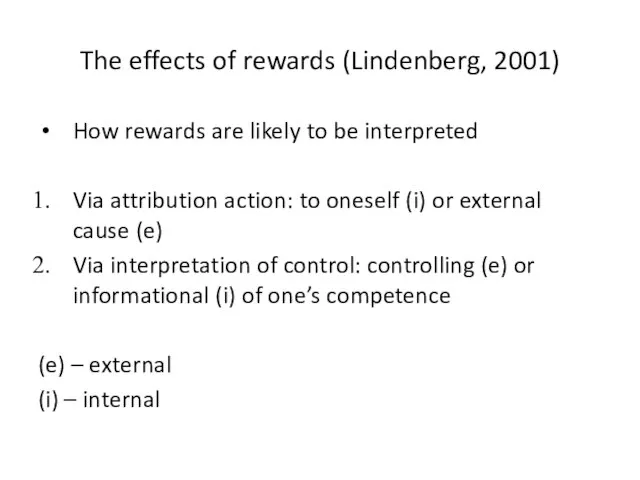 The effects of rewards (Lindenberg, 2001) How rewards are likely to be