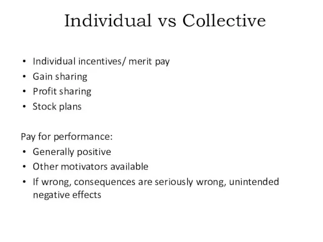 Individual incentives/ merit pay Gain sharing Profit sharing Stock plans Pay for