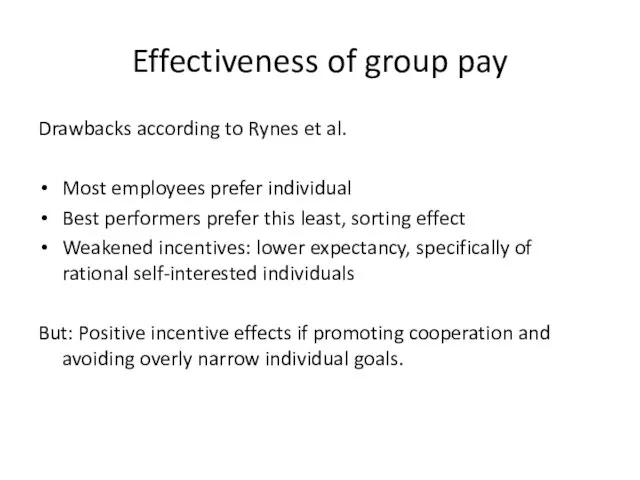 Effectiveness of group pay Drawbacks according to Rynes et al. Most employees