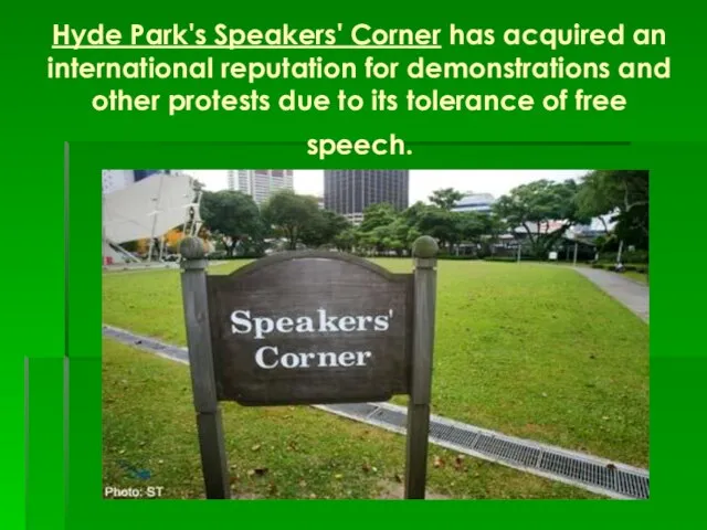 Hyde Park's Speakers' Corner has acquired an international reputation for demonstrations and