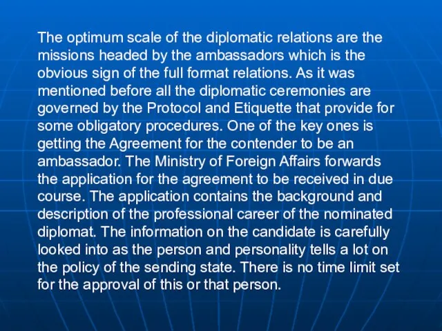 The optimum scale of the diplomatic relations are the missions headed by