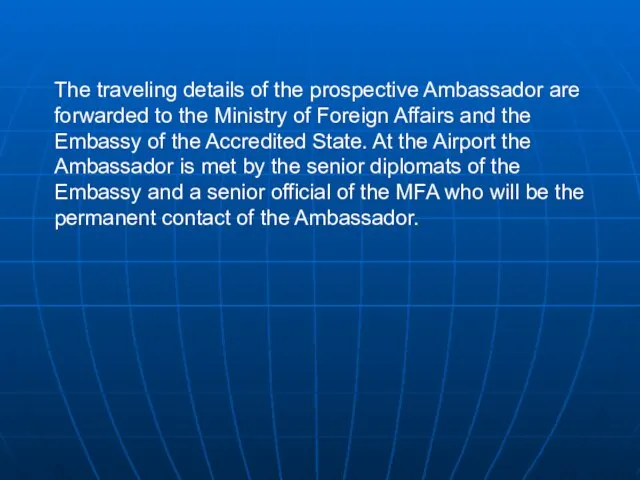The traveling details of the prospective Ambassador are forwarded to the Ministry