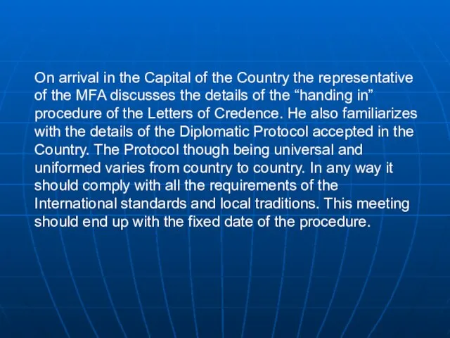 On arrival in the Capital of the Country the representative of the