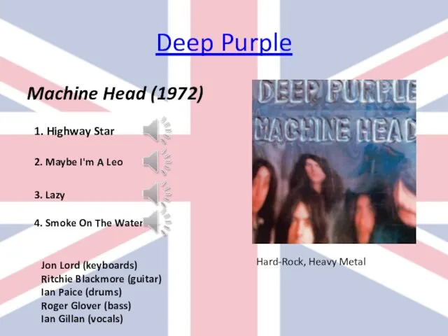 Deep Purple Machine Head (1972) 1. Highway Star 2. Maybe I'm A