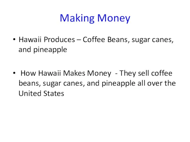 Making Money Hawaii Produces – Coffee Beans, sugar canes, and pineapple How