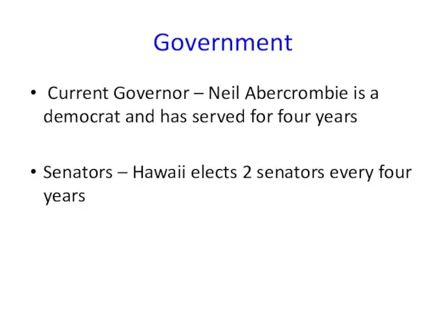 Government Current Governor – Neil Abercrombie is a democrat and has served