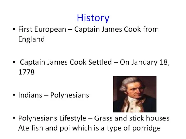 History First European – Captain James Cook from England Captain James Cook