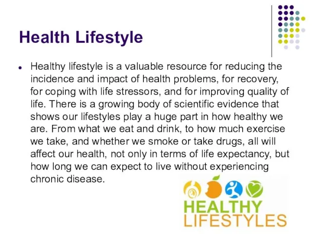 Health Lifestyle Healthy lifestyle is a valuable resource for reducing the incidence