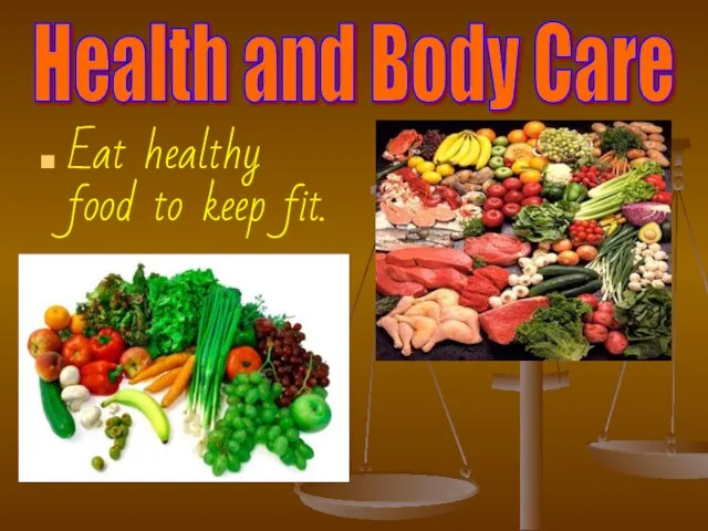 Health and Body Care Eat healthy food to keep fit.