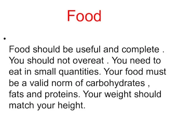 Food Food should be useful and complete . You should not overeat