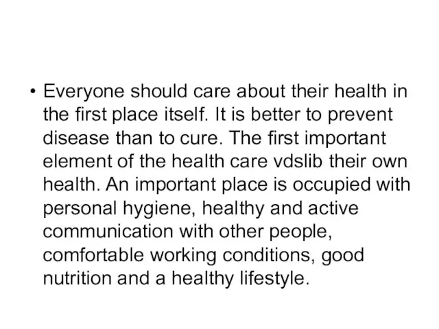 Everyone should care about their health in the first place itself. It