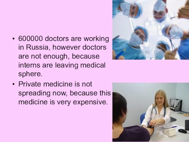 600000 doctors are working in Russia, however doctors are not enough, because