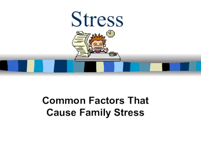 Stress Common Factors That Cause Family Stress