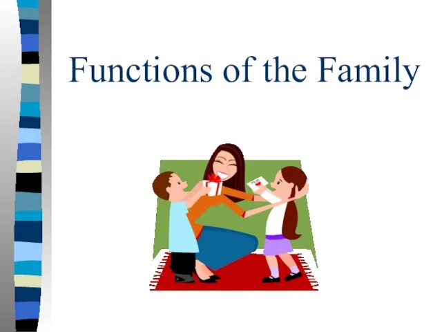 Functions of the Family