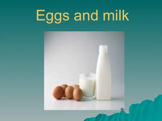 Eggs and milk