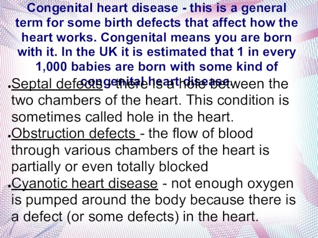 Congenital heart disease - this is a general term for some birth