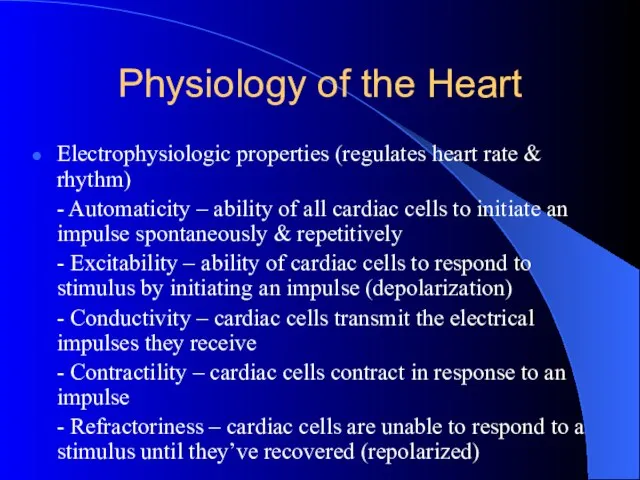 Physiology of the Heart Electrophysiologic properties (regulates heart rate & rhythm) -