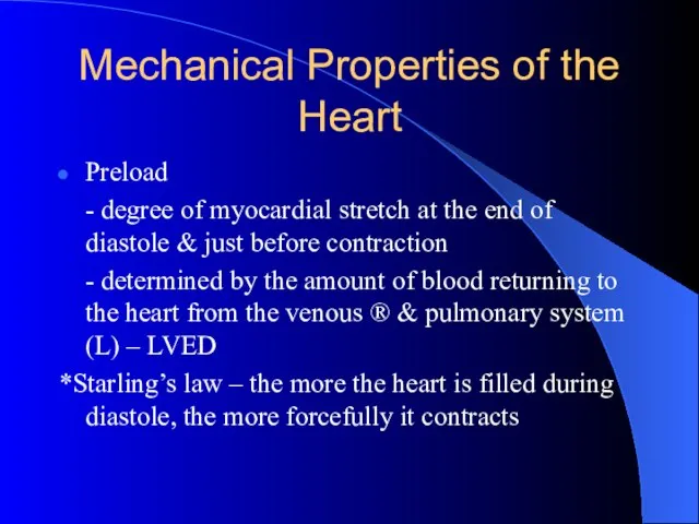 Mechanical Properties of the Heart Preload - degree of myocardial stretch at