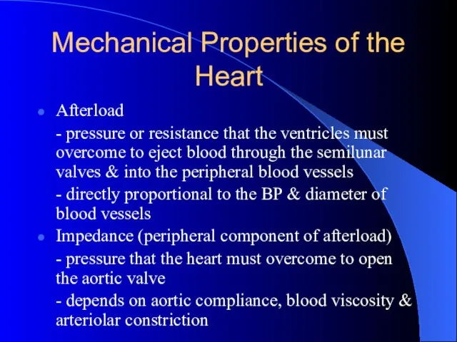 Mechanical Properties of the Heart Afterload - pressure or resistance that the