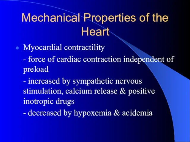 Mechanical Properties of the Heart Myocardial contractility - force of cardiac contraction