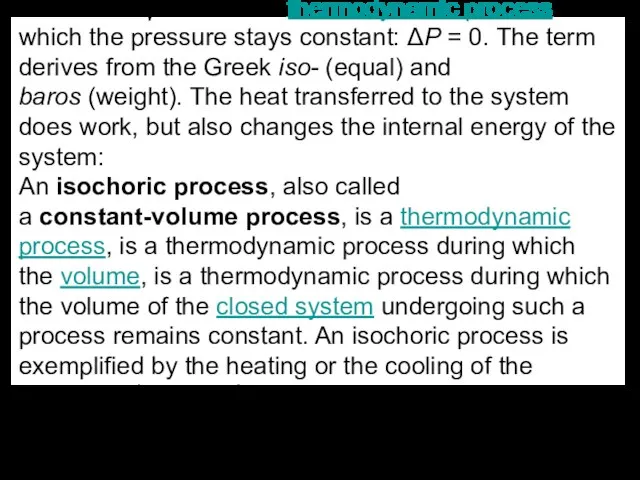 An isobaric process is a thermodynamic process in which the pressure stays