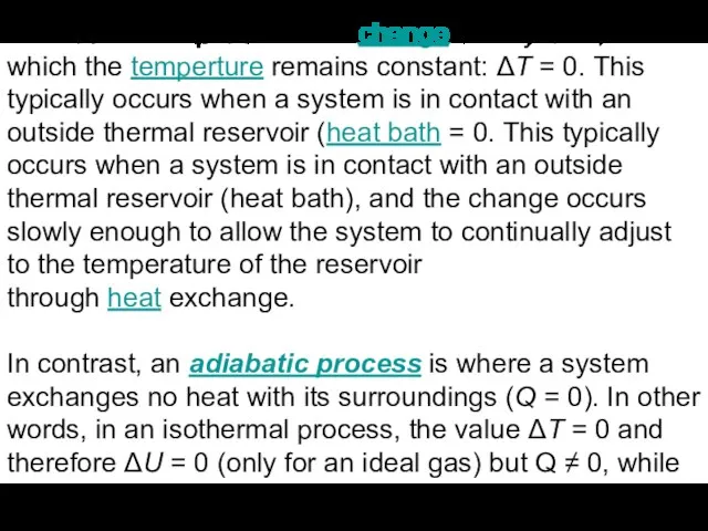 An isothermal process is a change of a system, in which the