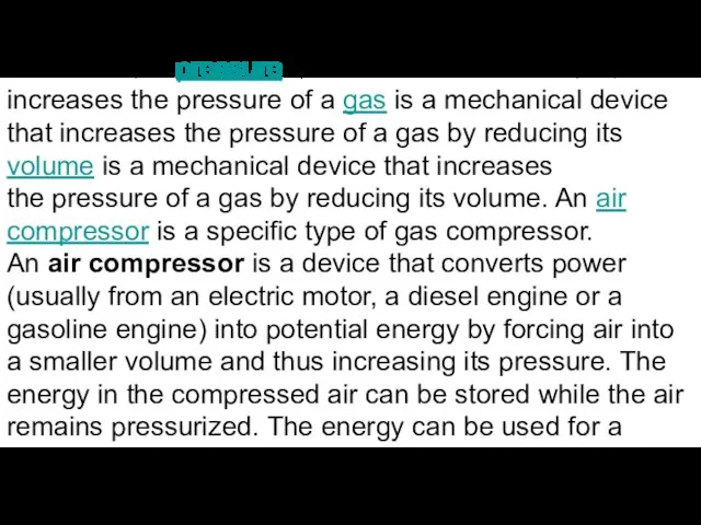 A gas compressor is a mechanical device that increases the pressure is