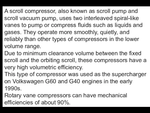 A scroll compressor, also known as scroll pump and scroll vacuum pump,