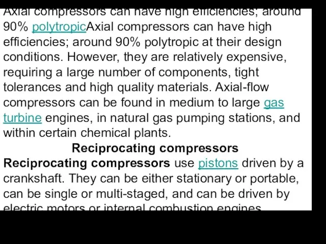 Axial compressors can have high efficiencies; around 90% polytropicAxial compressors can have
