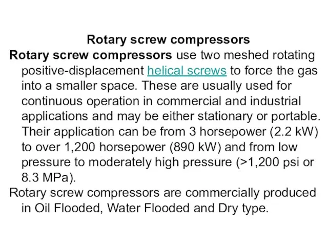 Rotary screw compressors Rotary screw compressors use two meshed rotating positive-displacement helical