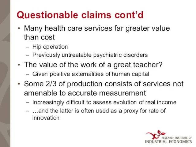 Questionable claims cont’d Many health care services far greater value than cost