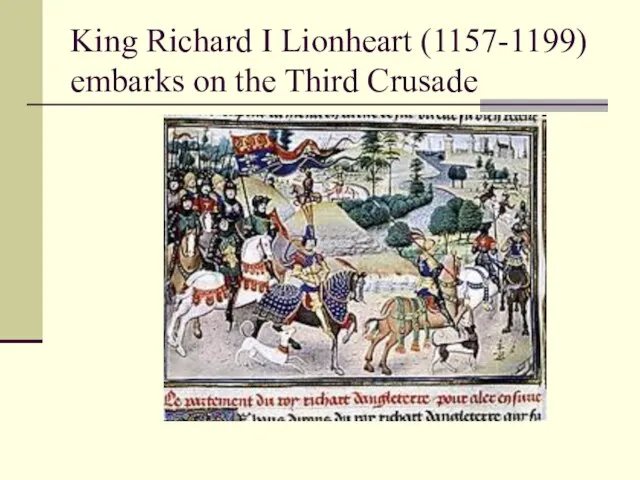 King Richard I Lionheart (1157-1199) embarks on the Third Crusade