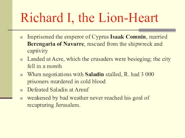 Richard I, the Lion-Heart Imprisoned the emperor of Cyprus Isaak Comnin, married