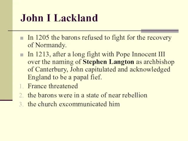 John I Lackland In 1205 the barons refused to fight for the