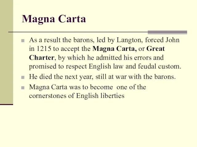 Magna Carta As a result the barons, led by Langton, forced John