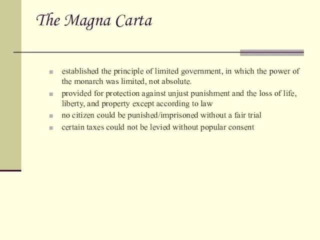 The Magna Carta established the principle of limited government, in which the