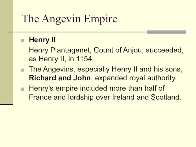 The Angevin Empire Henry II Henry Plantagenet, Count of Anjou, succeeded, as