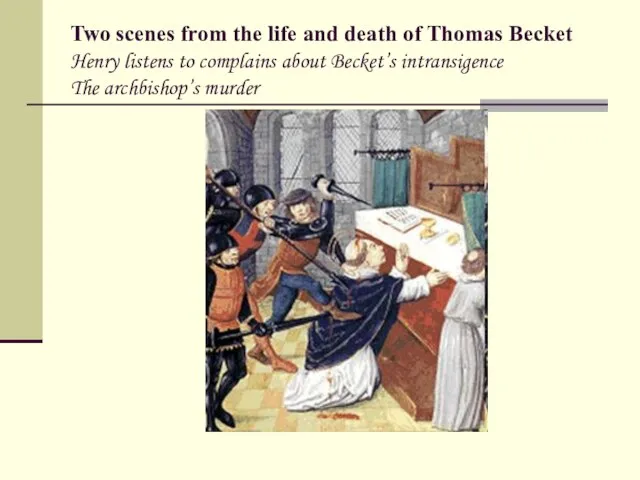 Two scenes from the life and death of Thomas Becket Henry listens