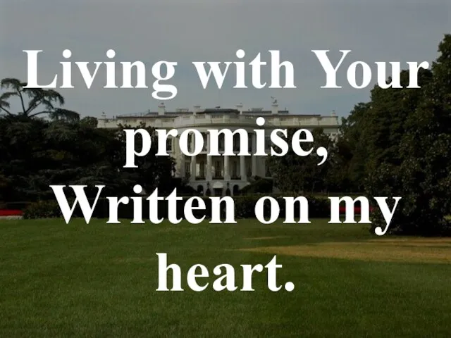 Living with Your promise, Written on my heart.