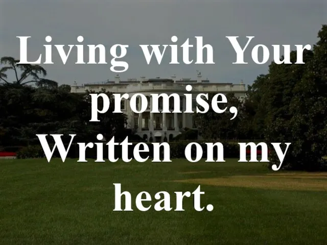 Living with Your promise, Written on my heart.