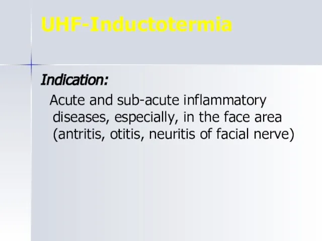 UHF-Inductotermia Indication: Acute and sub-acute inflammatory diseases, especially, in the face area