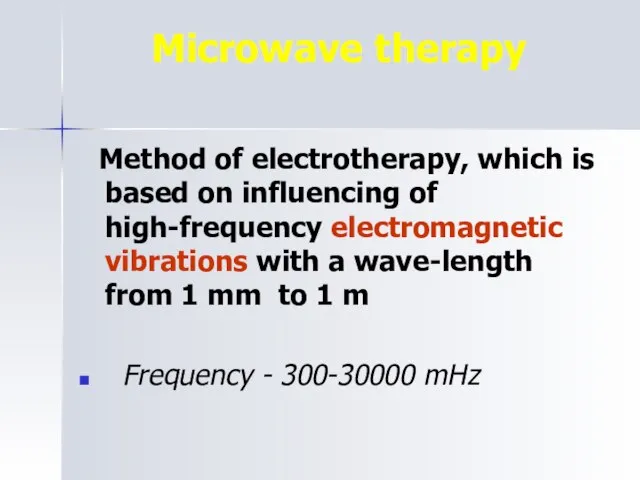 Microwave therapy Method of electrotherapy, which is based on influencing of high-frequency